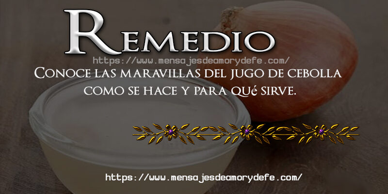 Conoce las maravillas del jugo de cebolla como se hace y para qué sirve.
