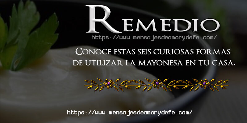 Conoce estas seis curiosas formas de utilizar la mayonesa en tu casa.